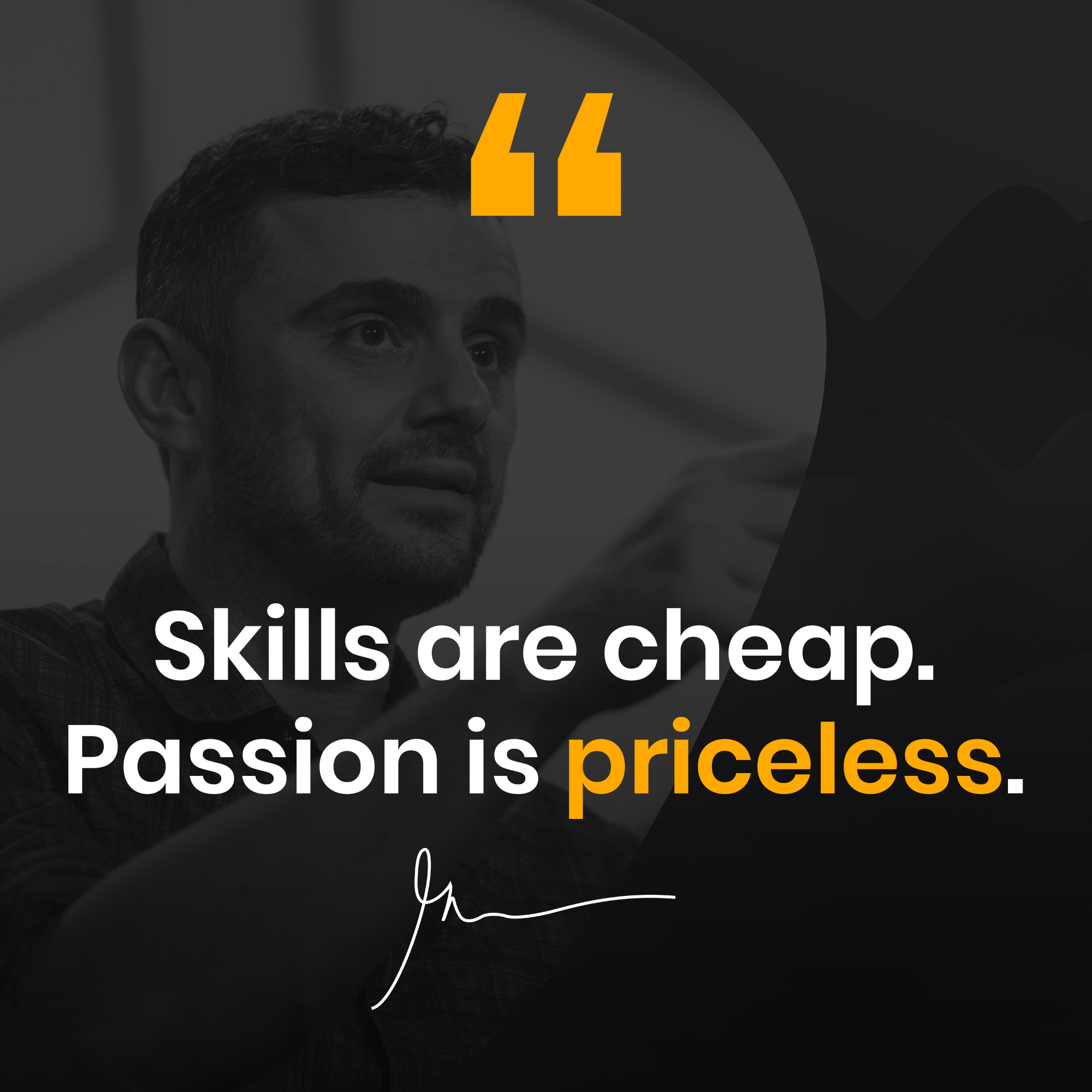 Skills are cheap. Passion is priceless. 💪