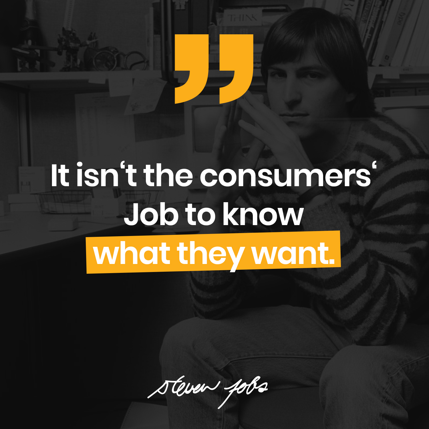 It isn't the consumers' Job to know what they want!